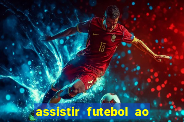 assistir futebol ao vivo multi canais